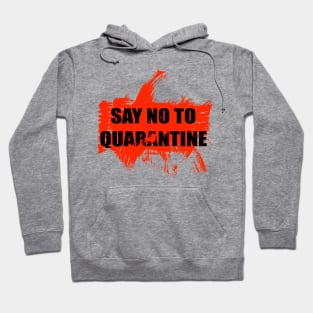 Say No TO Quarantine Hoodie